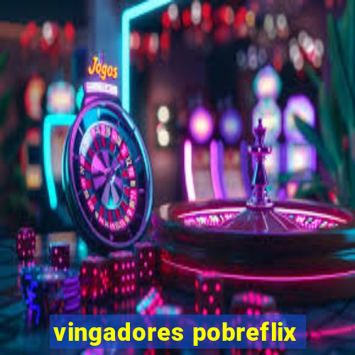 vingadores pobreflix